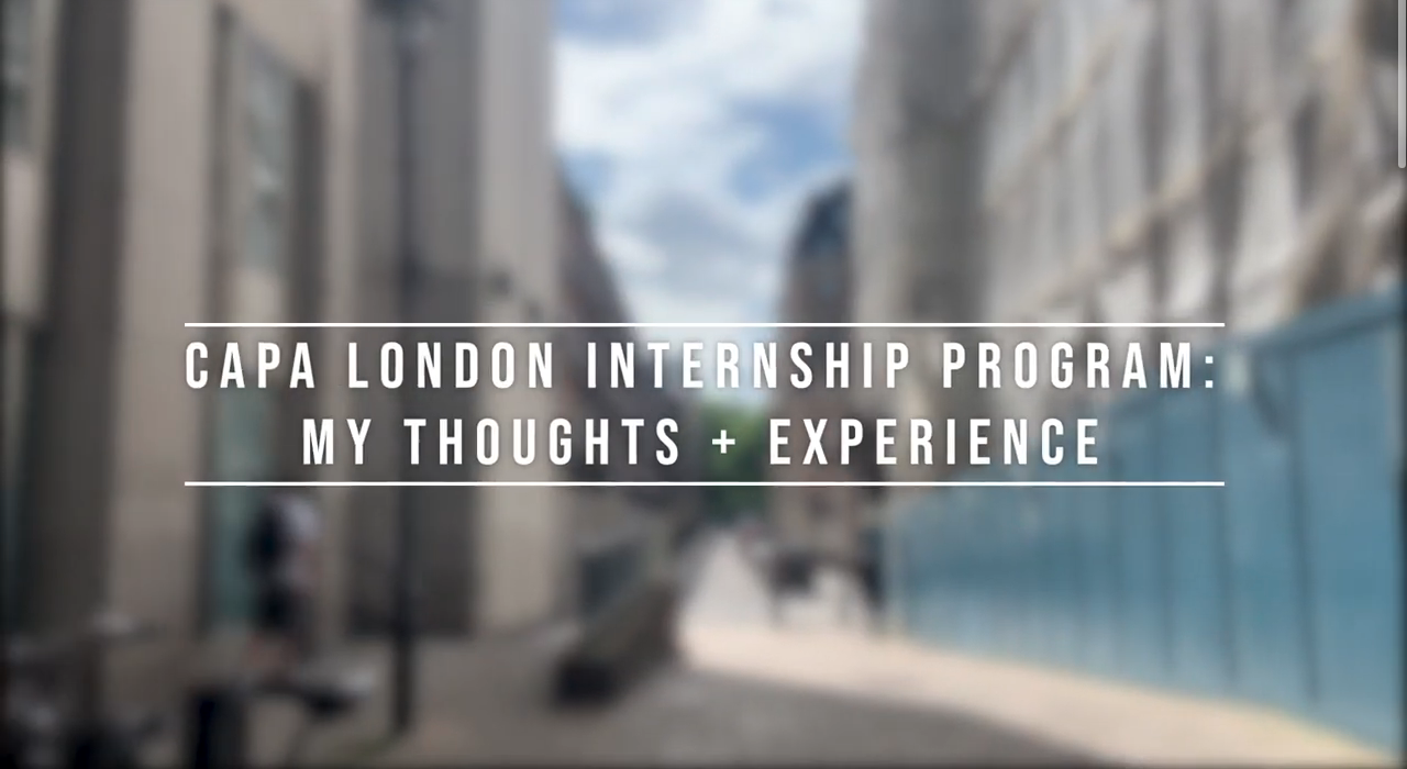 CAPA London Internship Program: Thoughts and Experience
